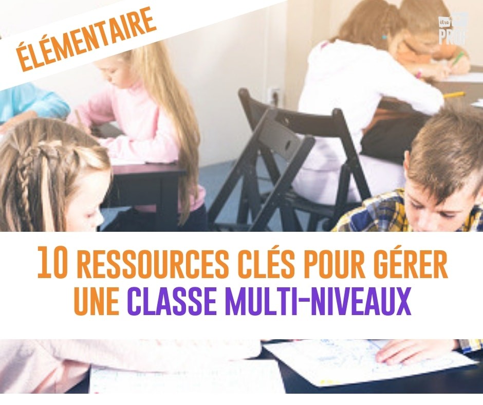 10 Ressources Pour Gérer Une Classe Multi-niveaux - élémentaire